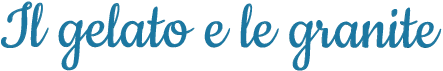 Il gelato e le granite